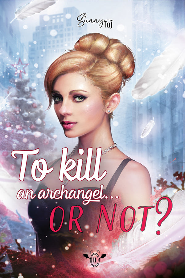 Screw Christmas! To kill an Archangel...or not?